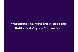 **Asscoin: The Meteoric Rise of the Unlikeliest Crypto Contender**