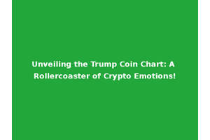 Unveiling the Trump Coin Chart: A Rollercoaster of Crypto Emotions!