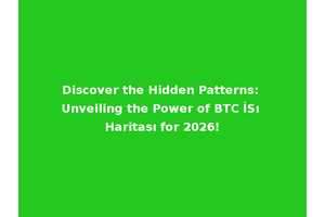 Discover the Hidden Patterns: Unveiling the Power of BTC İSı Haritası for 2026!