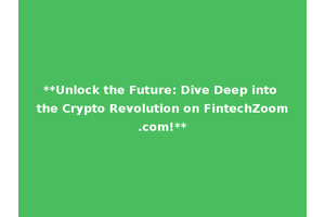 **Unlock the Future: Dive Deep into the Crypto Revolution on FintechZoom.com!**
