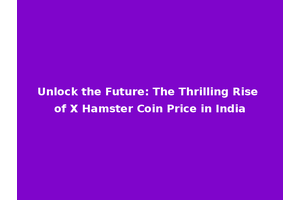 Unlock the Future: The Thrilling Rise of X Hamster Coin Price in India