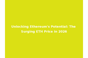 Unlocking Ethereum's Potential: The Surging ETH Price in 2026