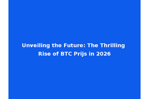 Unveiling the Future: The Thrilling Rise of BTC Prijs in 2026