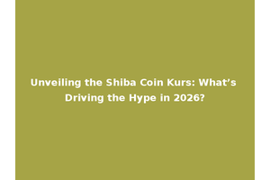 Unveiling the Shiba Coin Kurs: What’s Driving the Hype in 2026?