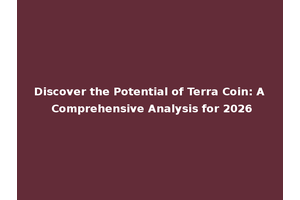Discover the Potential of Terra Coin: A Comprehensive Analysis for 2026