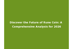 Discover the Future of Rune Coin: A Comprehensive Analysis for 2026
