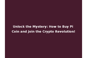 Unlock the Mystery: How to Buy Pi Coin and Join the Crypto Revolution!