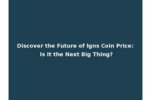 Discover the Future of lgns Coin Price: Is It the Next Big Thing?
