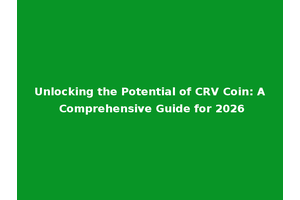 Unlocking the Potential of CRV Coin: A Comprehensive Guide for 2026
