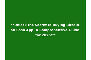 **Unlock the Secret to Buying Bitcoin on Cash App: A Comprehensive Guide for 2026!**