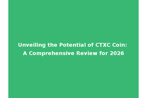Unveiling the Potential of CTXC Coin: A Comprehensive Review for 2026