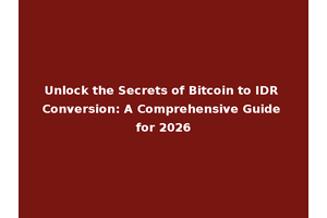 Unlock the Secrets of Bitcoin to IDR Conversion: A Comprehensive Guide for 2026