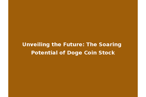 Unveiling the Future: The Soaring Potential of Doge Coin Stock