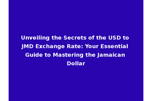 Unveiling the Secrets of the USD to JMD Exchange Rate: Your Essential Guide to Mastering the Jamaican Dollar