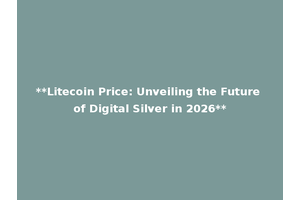 **Litecoin Price: Unveiling the Future of Digital Silver in 2026**