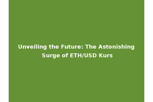 Unveiling the Future: The Astonishing Surge of ETH/USD Kurs