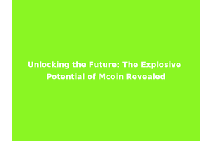 Unlocking the Future: The Explosive Potential of Mcoin Revealed