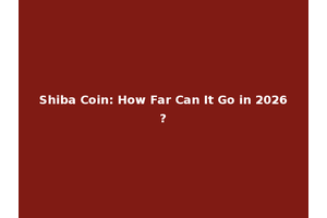 Shiba Coin: How Far Can It Go in 2026?