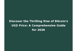 Discover the Thrilling Rise of Bitcoin's USD Price: A Comprehensive Guide for 2026