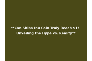 **Can Shiba Inu Coin Truly Reach $1? Unveiling the Hype vs. Reality**