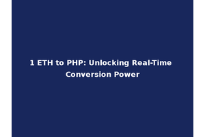 1 ETH to PHP: Unlocking Real-Time Conversion Power