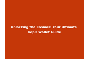 Unlocking the Cosmos: Your Ultimate Keplr Wallet Guide