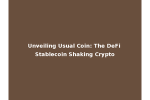 Unveiling Usual Coin: The DeFi Stablecoin Shaking Crypto