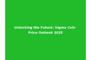 Unlocking the Future: Sigma Coin Price Outlook 2025