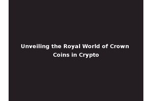 Unveiling the Royal World of Crown Coins in Crypto