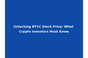Unlocking BTCC Stock Price: What Crypto Investors Must Know