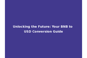 Unlocking the Future: Your BNB to USD Conversion Guide