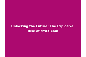 Unlocking the Future: The Explosive Rise of dYdX Coin