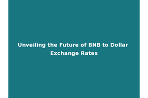 Unveiling the Future of BNB to Dollar Exchange Rates