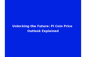 Unlocking the Future: Pi Coin Price Outlook Explained
