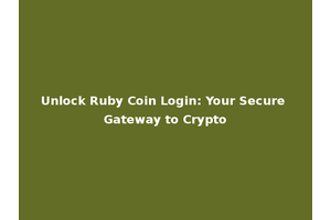 Unlock Ruby Coin Login: Your Secure Gateway to Crypto
