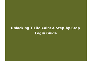 Unlocking T Life Coin: A Step-by-Step Login Guide