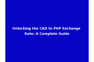 Unlocking the CAD to PHP Exchange Rate: A Complete Guide