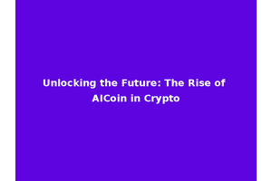 Unlocking the Future: The Rise of AICoin in Crypto