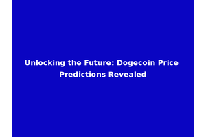 Unlocking the Future: Dogecoin Price Predictions Revealed