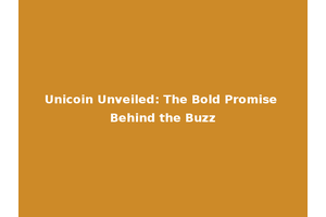 Unicoin Unveiled: The Bold Promise Behind the Buzz