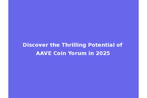 Discover the Thrilling Potential of AAVE Coin Yorum in 2025