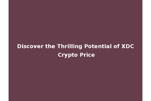 Discover the Thrilling Potential of XDC Crypto Price