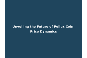 Unveiling the Future of Pollux Coin Price Dynamics