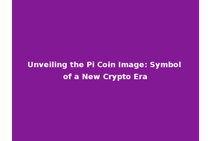 Unveiling the Pi Coin Image: Symbol of a New Crypto Era