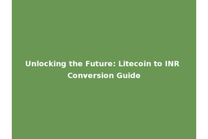Unlocking the Future: Litecoin to INR Conversion Guide