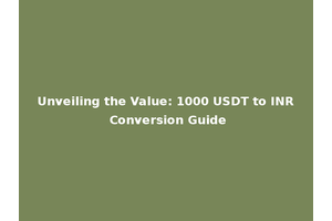 Unveiling the Value: 1000 USDT to INR Conversion Guide