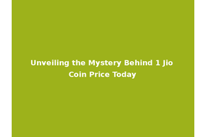 Unveiling the Mystery Behind 1 Jio Coin Price Today