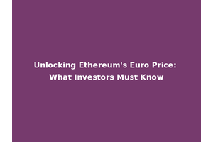 Unlocking Ethereum's Euro Price: What Investors Must Know