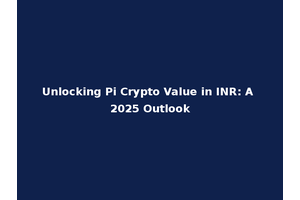 Unlocking Pi Crypto Value in INR: A 2025 Outlook