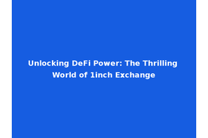 Unlocking DeFi Power: The Thrilling World of 1inch Exchange
